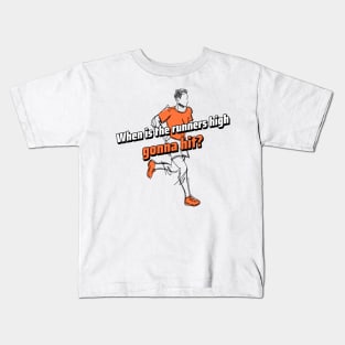 Runners High When? Kids T-Shirt